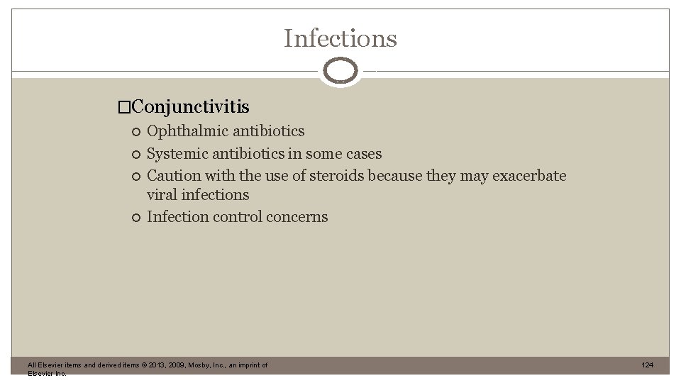 Infections �Conjunctivitis Ophthalmic antibiotics Systemic antibiotics in some cases Caution with the use of
