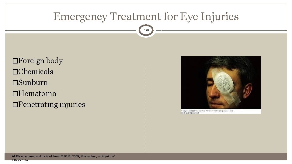 Emergency Treatment for Eye Injuries 128 �Foreign body �Chemicals �Sunburn �Hematoma �Penetrating injuries All