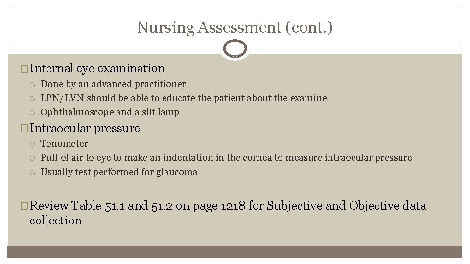 Nursing Assessment (cont. ) �Internal eye examination Done by an advanced practitioner LPN/LVN should