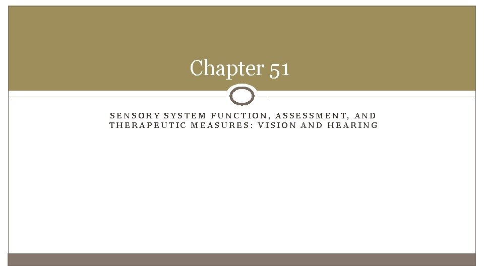 Chapter 51 SENSORY SYSTEM FUNCTION, ASSESSMENT, AND THERAPEUTIC MEASURES: VISION AND HEARING 