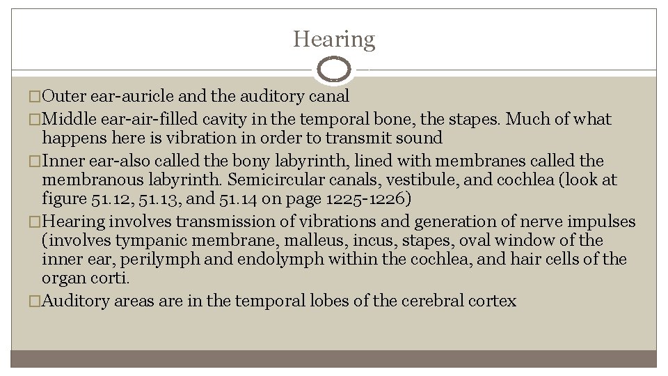 Hearing �Outer ear-auricle and the auditory canal �Middle ear-air-filled cavity in the temporal bone,