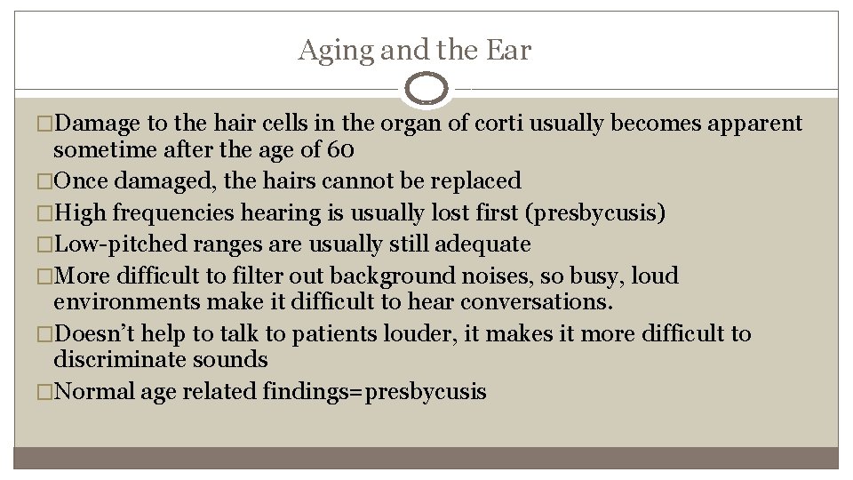 Aging and the Ear �Damage to the hair cells in the organ of corti