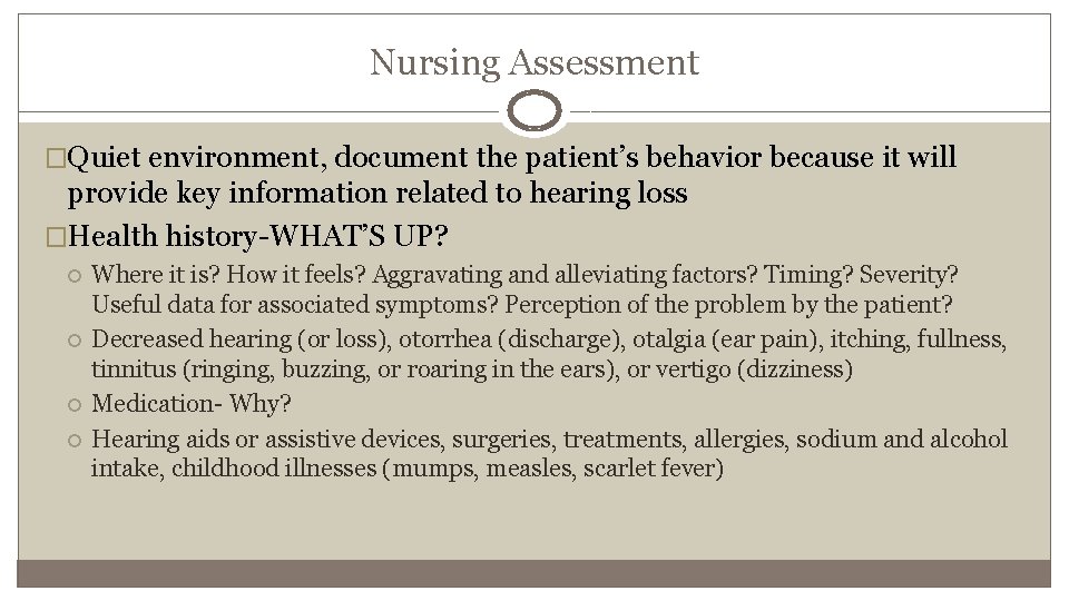 Nursing Assessment �Quiet environment, document the patient’s behavior because it will provide key information