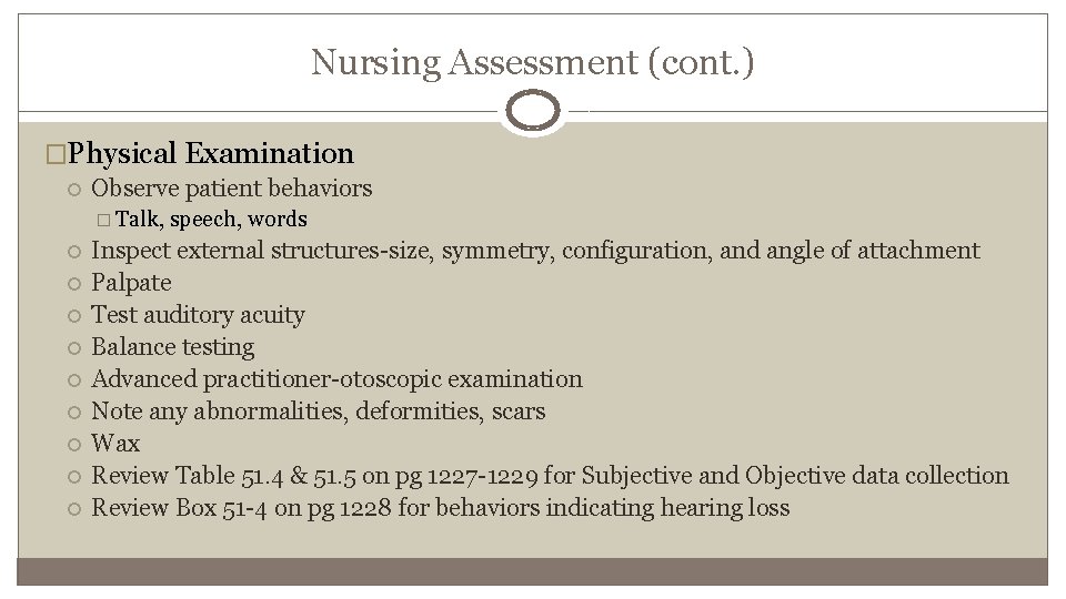 Nursing Assessment (cont. ) �Physical Examination Observe patient behaviors � Talk, speech, words Inspect