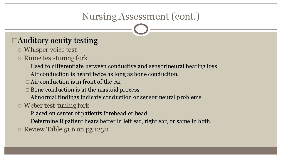Nursing Assessment (cont. ) �Auditory acuity testing Whisper voice test Rinne test-tuning fork �