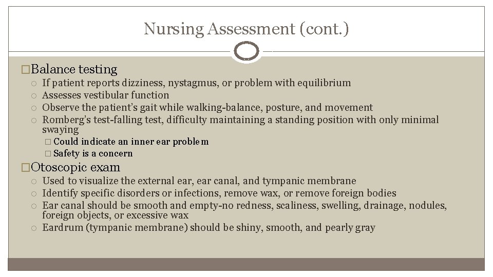 Nursing Assessment (cont. ) �Balance testing If patient reports dizziness, nystagmus, or problem with