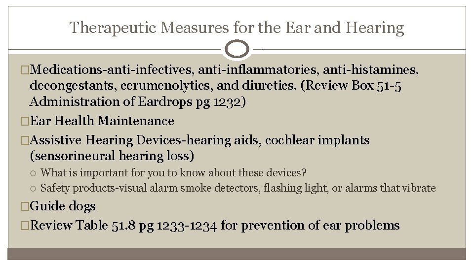 Therapeutic Measures for the Ear and Hearing �Medications-anti-infectives, anti-inflammatories, anti-histamines, decongestants, cerumenolytics, and diuretics.