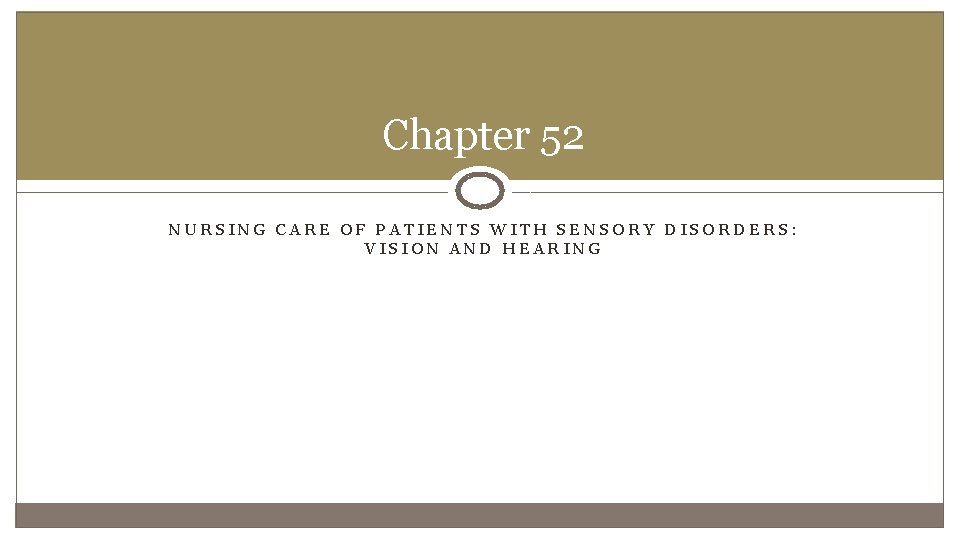 Chapter 52 NURSING CARE OF PATIENTS WITH SENSORY DISORDERS: VISION AND HEARING 