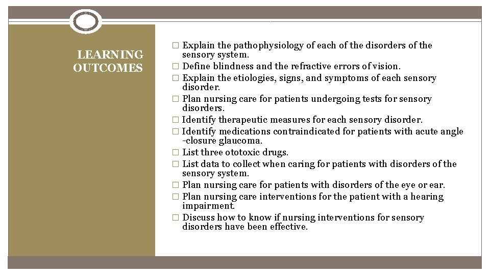 LEARNING OUTCOMES � Explain the pathophysiology of each of the disorders of the sensory