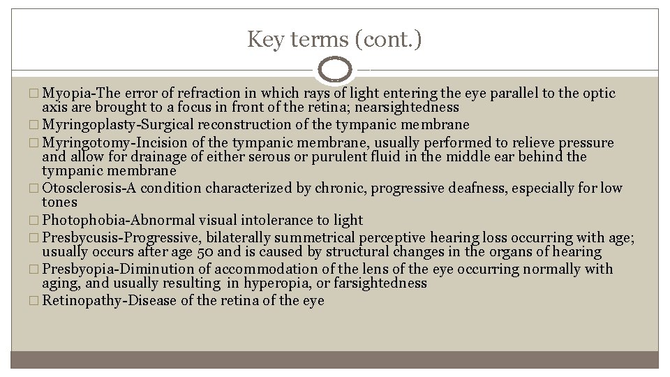 Key terms (cont. ) � Myopia-The error of refraction in which rays of light