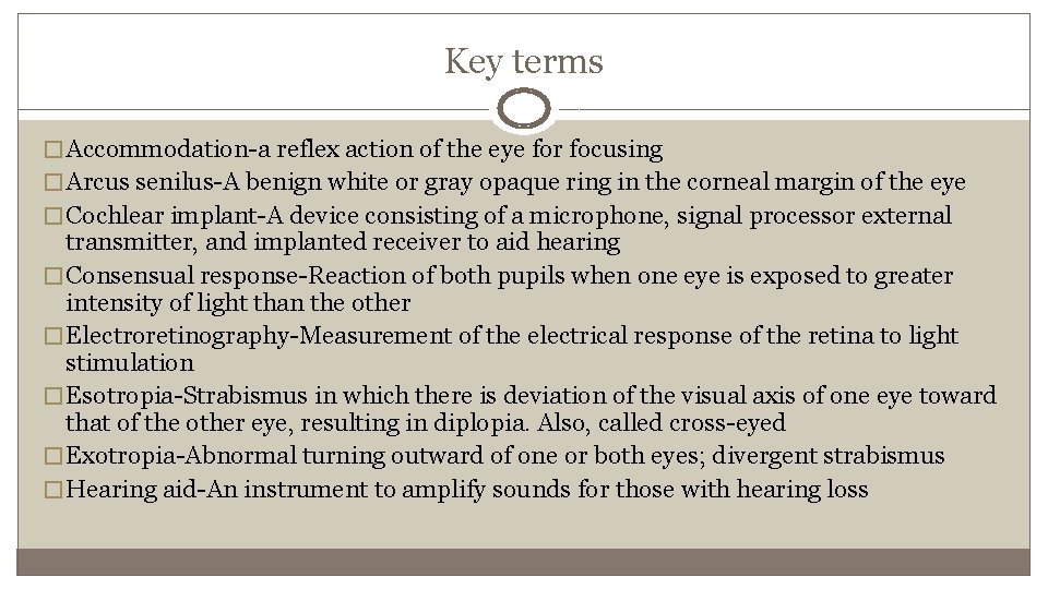 Key terms � Accommodation-a reflex action of the eye for focusing � Arcus senilus-A
