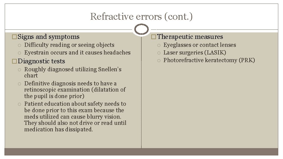 Refractive errors (cont. ) � Signs and symptoms Difficulty reading or seeing objects Eyestrain