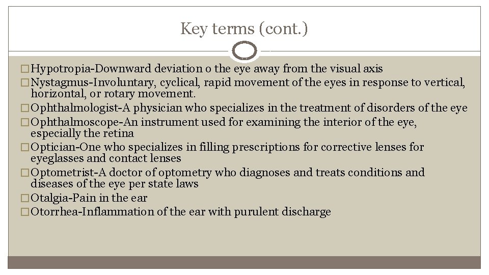Key terms (cont. ) � Hypotropia-Downward deviation o the eye away from the visual
