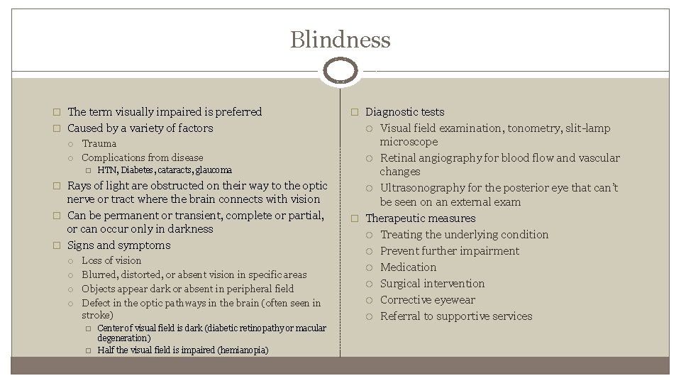 Blindness � The term visually impaired is preferred � Diagnostic tests � Caused by