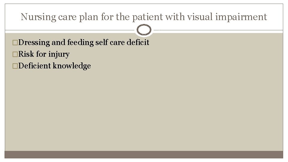 Nursing care plan for the patient with visual impairment �Dressing and feeding self care