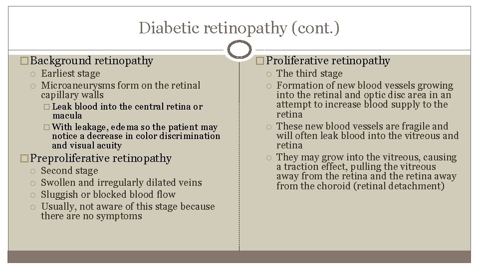 Diabetic retinopathy (cont. ) � Background retinopathy Earliest stage Microaneurysms form on the retinal