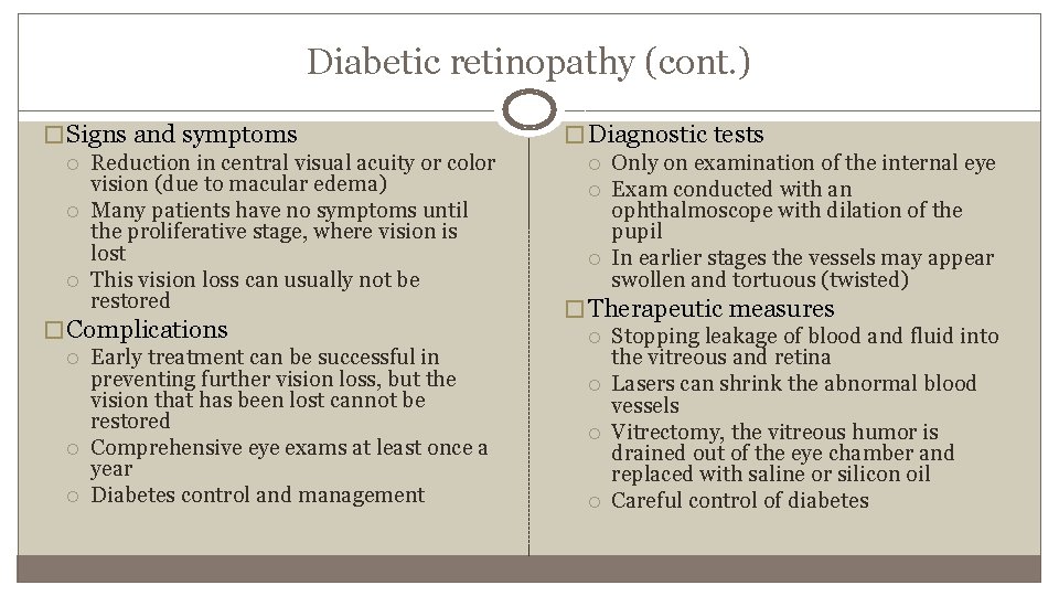 Diabetic retinopathy (cont. ) � Signs and symptoms Reduction in central visual acuity or