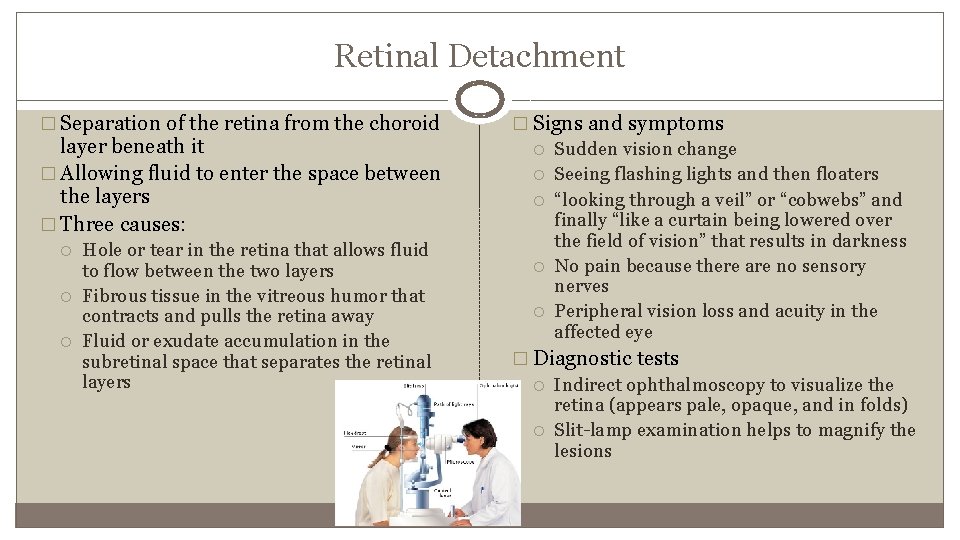 Retinal Detachment � Separation of the retina from the choroid layer beneath it �