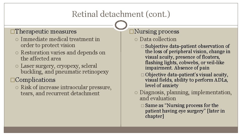 Retinal detachment (cont. ) �Therapeutic measures Immediate medical treatment in order to protect vision