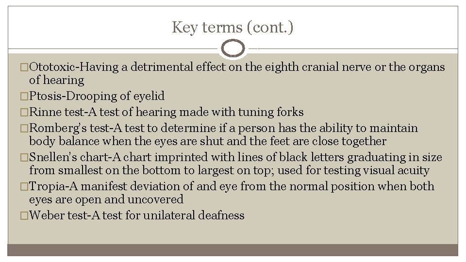 Key terms (cont. ) �Ototoxic-Having a detrimental effect on the eighth cranial nerve or