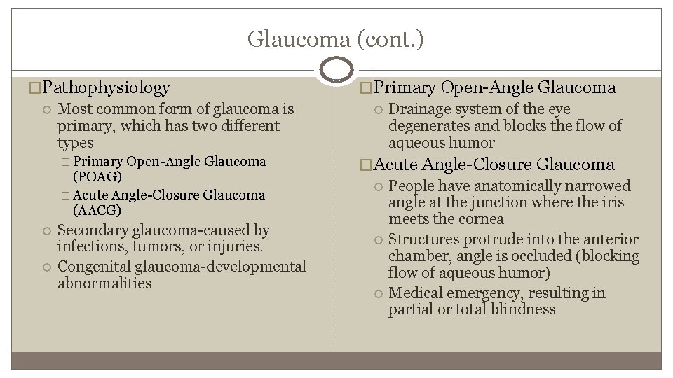 Glaucoma (cont. ) �Pathophysiology Most common form of glaucoma is primary, which has two