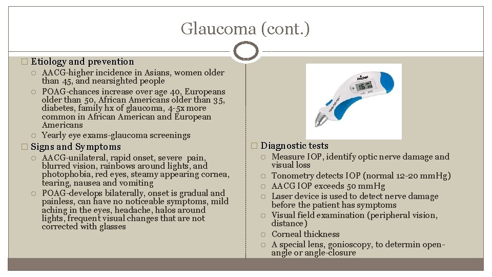 Glaucoma (cont. ) � Etiology and prevention AACG-higher incidence in Asians, women older than