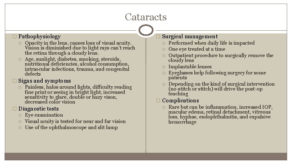 Cataracts � Pathophysiology Opacity in the lens, causes loss of visual acuity. Vision is