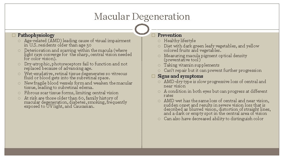 Macular Degeneration � Pathophysiology Age-related (AMD) leading cause of visual impairment in U. S.