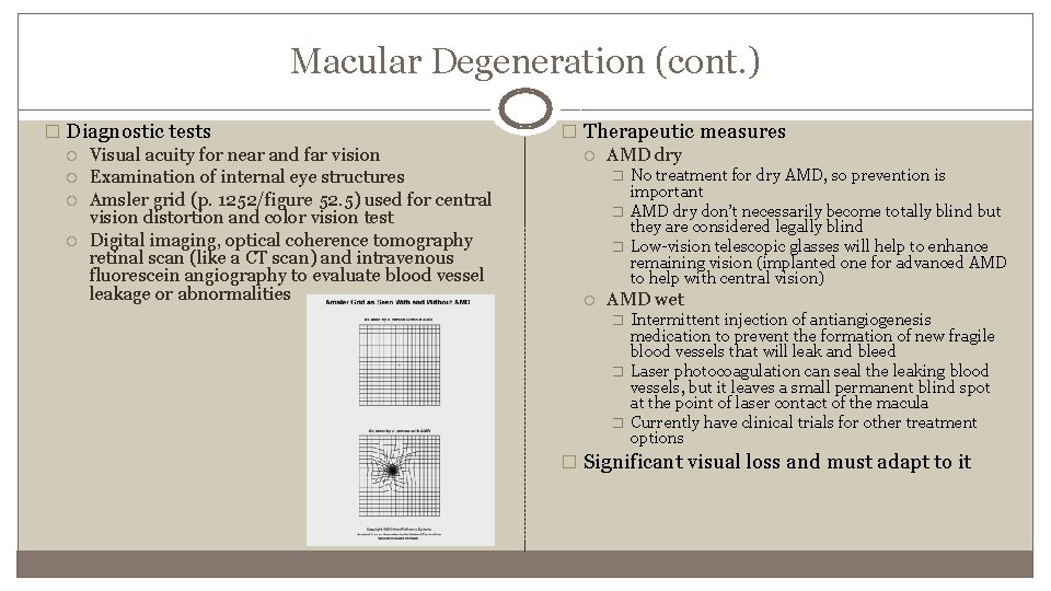 Macular Degeneration (cont. ) � Diagnostic tests Visual acuity for near and far vision