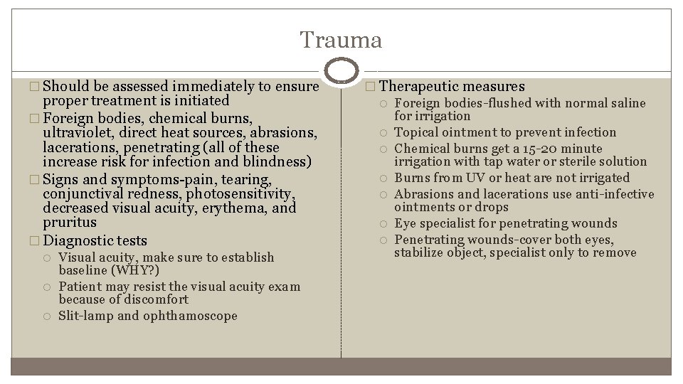 Trauma � Should be assessed immediately to ensure proper treatment is initiated � Foreign