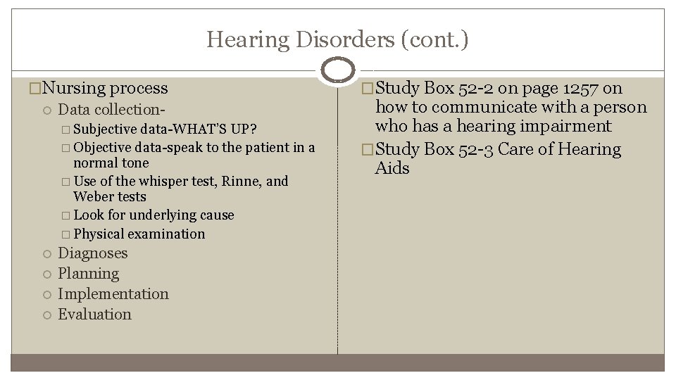 Hearing Disorders (cont. ) �Nursing process Data collection� Subjective data-WHAT’S UP? � Objective data-speak