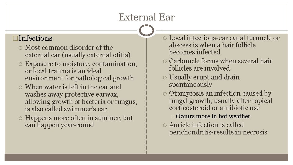 External Ear �Infections Most common disorder of the external ear (usually external otitis) Exposure