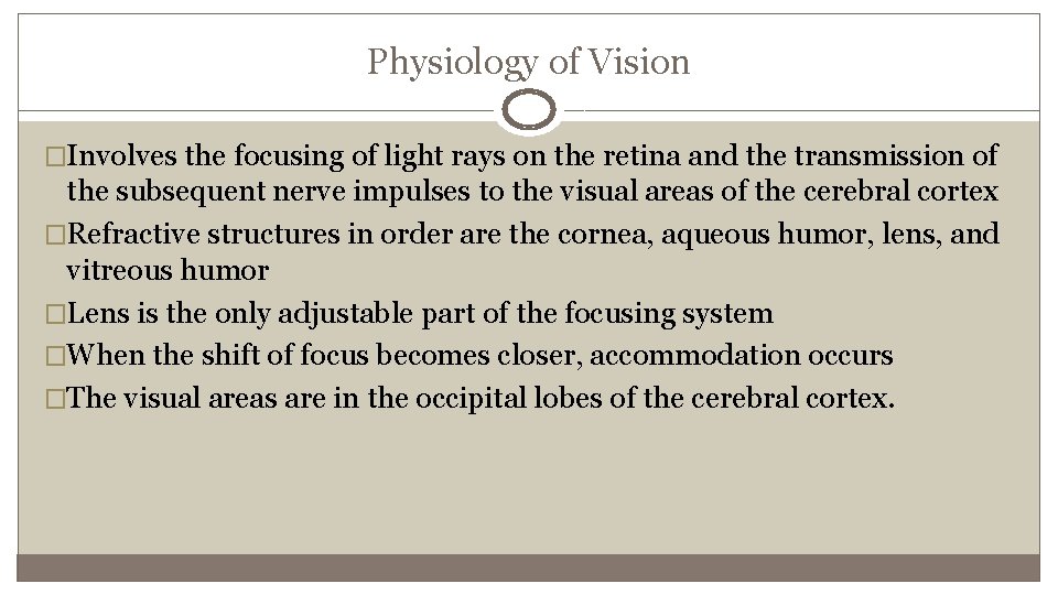 Physiology of Vision �Involves the focusing of light rays on the retina and the