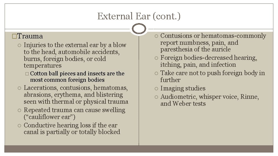 External Ear (cont. ) �Trauma Injuries to the external ear by a blow to