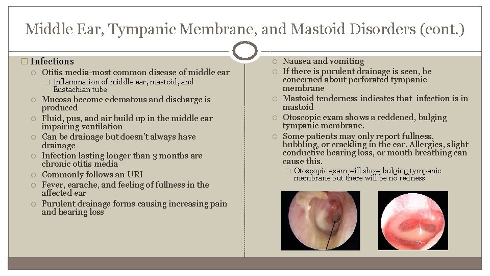 Middle Ear, Tympanic Membrane, and Mastoid Disorders (cont. ) � Infections Otitis media-most common