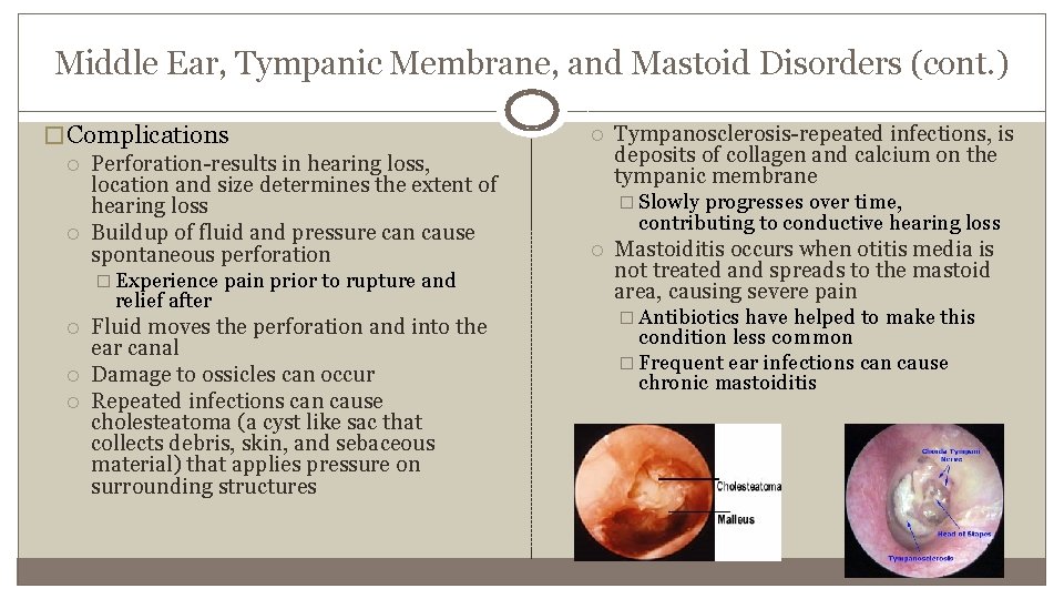 Middle Ear, Tympanic Membrane, and Mastoid Disorders (cont. ) � Complications Perforation-results in hearing