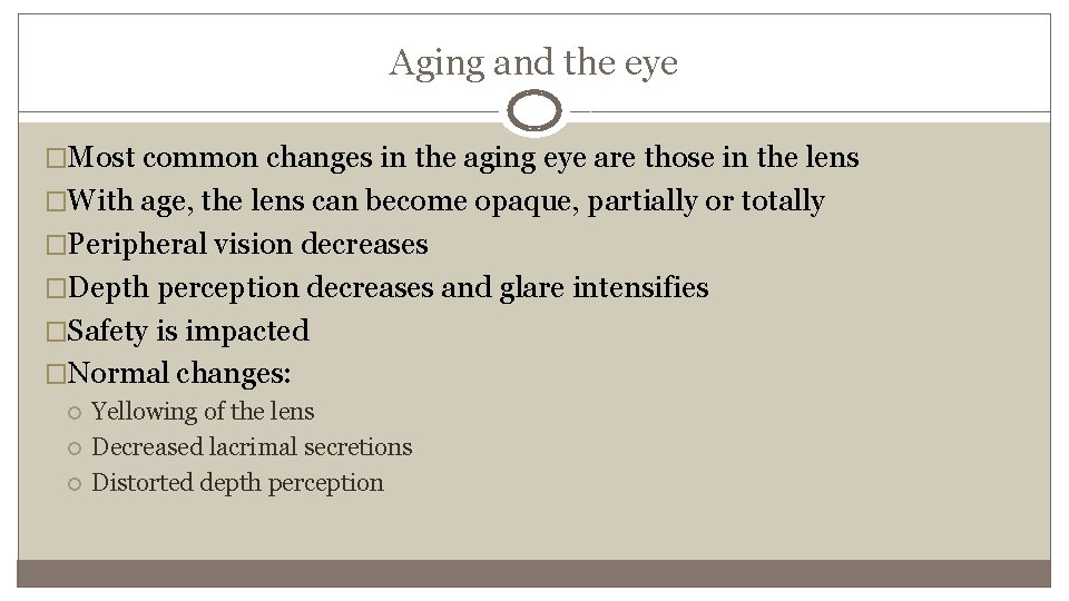Aging and the eye �Most common changes in the aging eye are those in