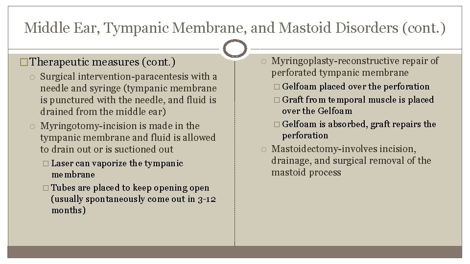 Middle Ear, Tympanic Membrane, and Mastoid Disorders (cont. ) � Therapeutic measures (cont. )