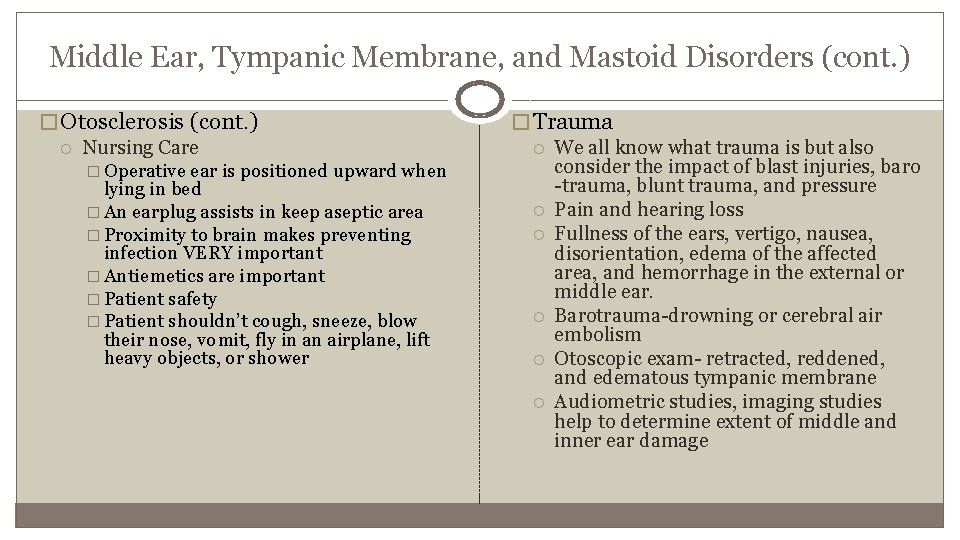 Middle Ear, Tympanic Membrane, and Mastoid Disorders (cont. ) � Otosclerosis (cont. ) Nursing