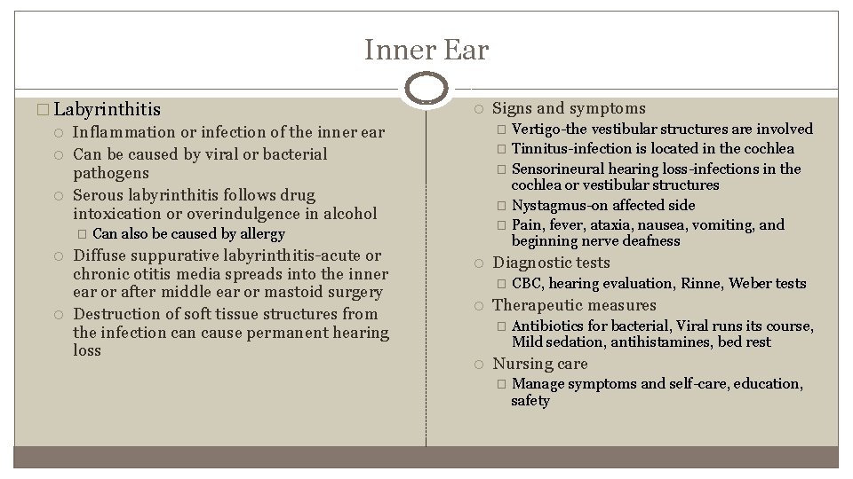 Inner Ear � Labyrinthitis Inflammation or infection of the inner ear Can be caused