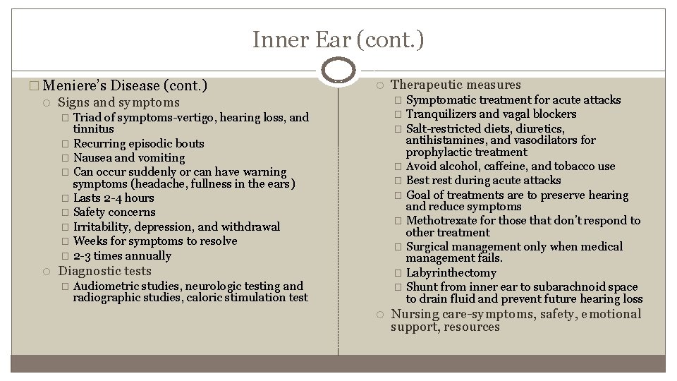 Inner Ear (cont. ) � Meniere’s Disease (cont. ) Signs and symptoms Symptomatic treatment