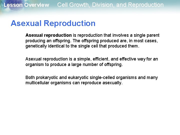 Lesson Overview Cell Growth, Division, and Reproduction Asexual reproduction is reproduction that involves a