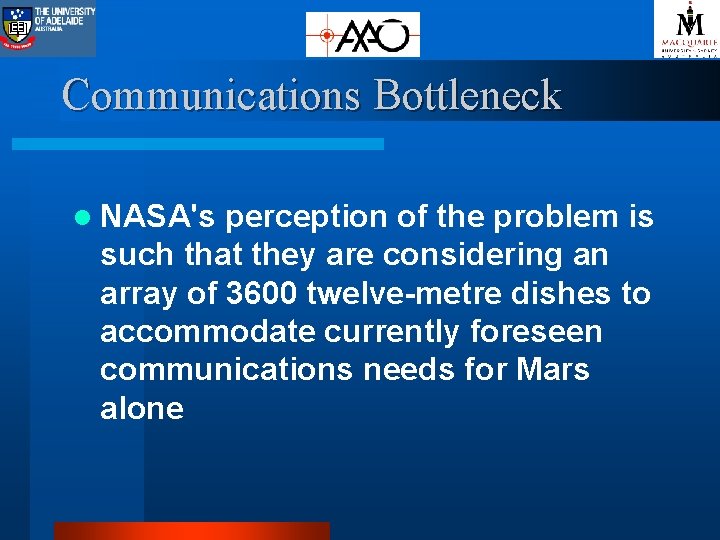 Communications Bottleneck l NASA's perception of the problem is such that they are considering