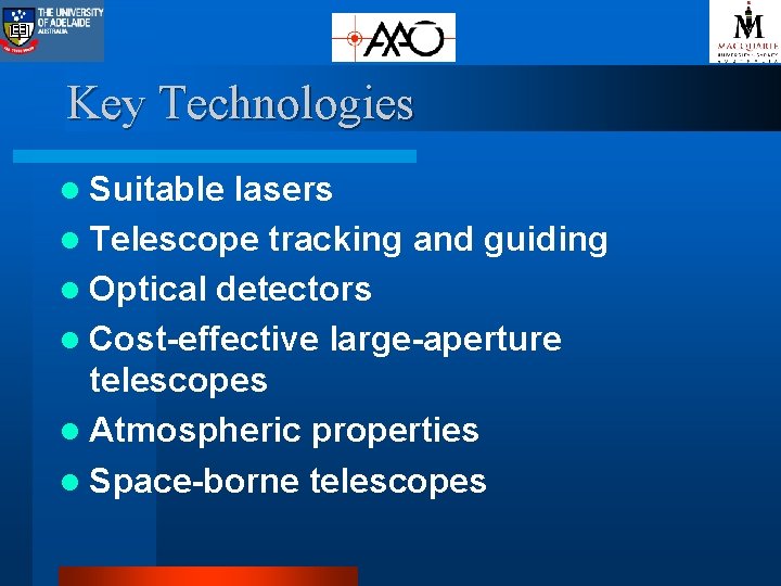 Key Technologies l Suitable lasers l Telescope tracking and guiding l Optical detectors l