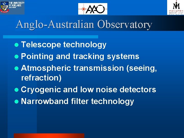 Anglo-Australian Observatory l Telescope technology l Pointing and tracking systems l Atmospheric transmission (seeing,