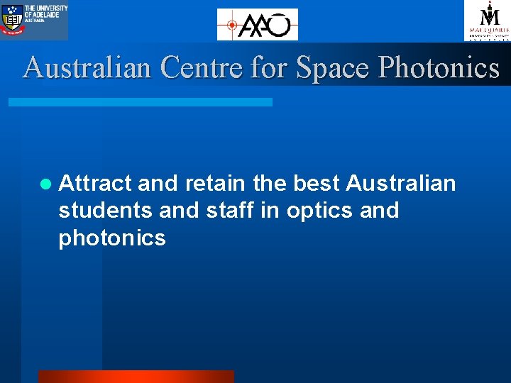 Australian Centre for Space Photonics l Attract and retain the best Australian students and