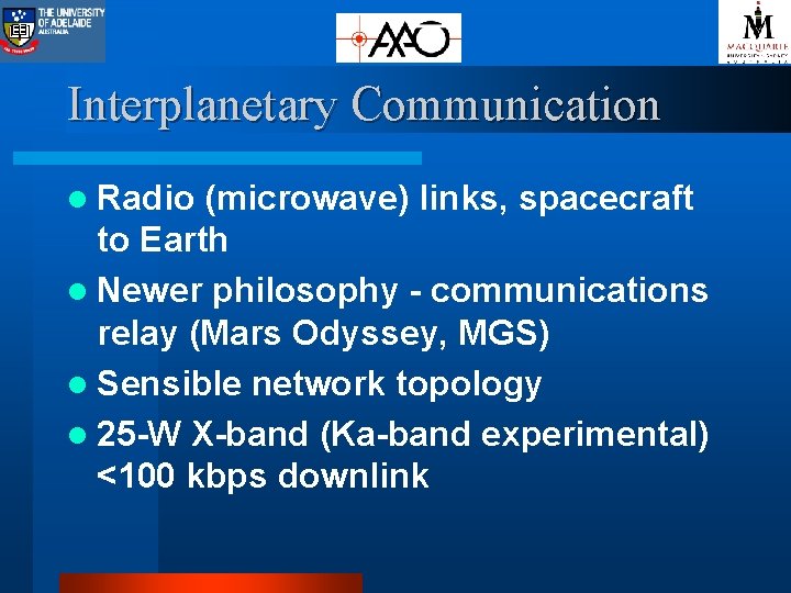 Interplanetary Communication l Radio (microwave) links, spacecraft to Earth l Newer philosophy - communications