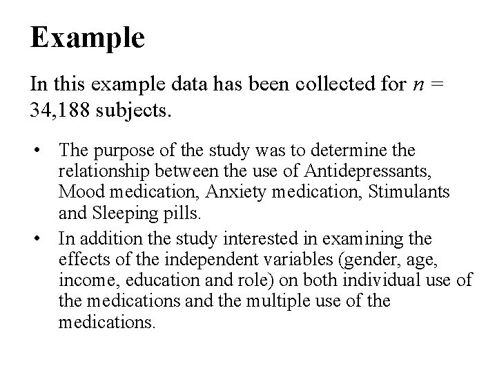 Example In this example data has been collected for n = 34, 188 subjects.