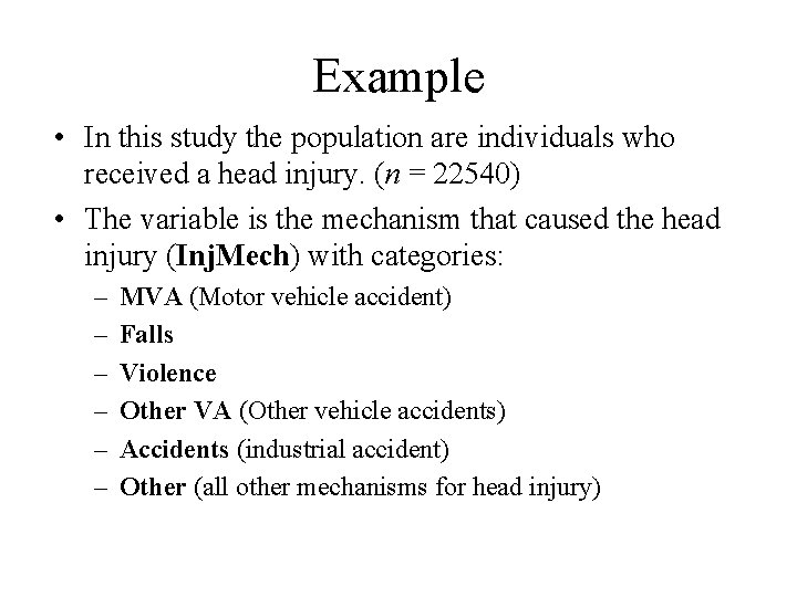 Example • In this study the population are individuals who received a head injury.