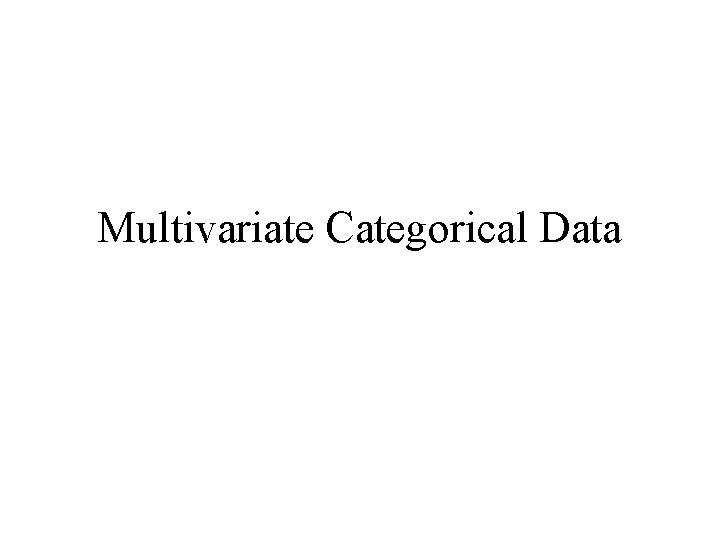Multivariate Categorical Data 